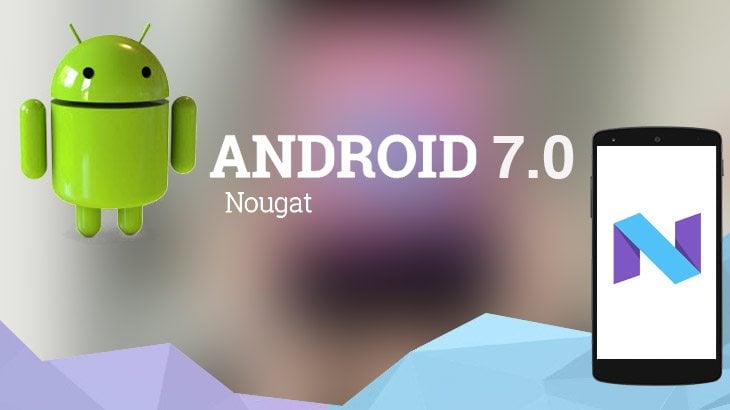 Android 7.0 Nougat Is Out Now