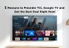 Five Reasons why you should Buy TCL XL Collection TV