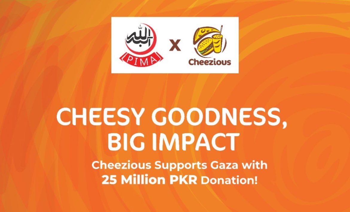 “Cheezious donates Rs 25 million from their Every Order Counts campaign to PIMA for Gaza”